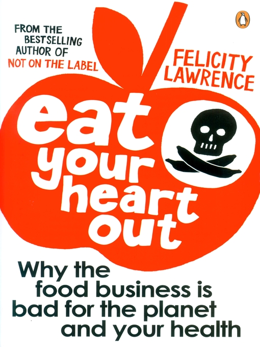 Title details for Eat Your Heart Out by Felicity Lawrence - Available